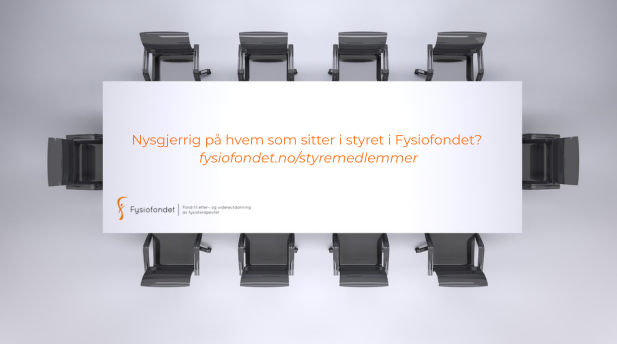 Nysgjerrig på hvem som sitter i styret i Fysiofondet Se fysiofondet.nostyremedlemmer